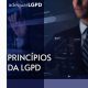 PRINCIPIOS DA LGPD